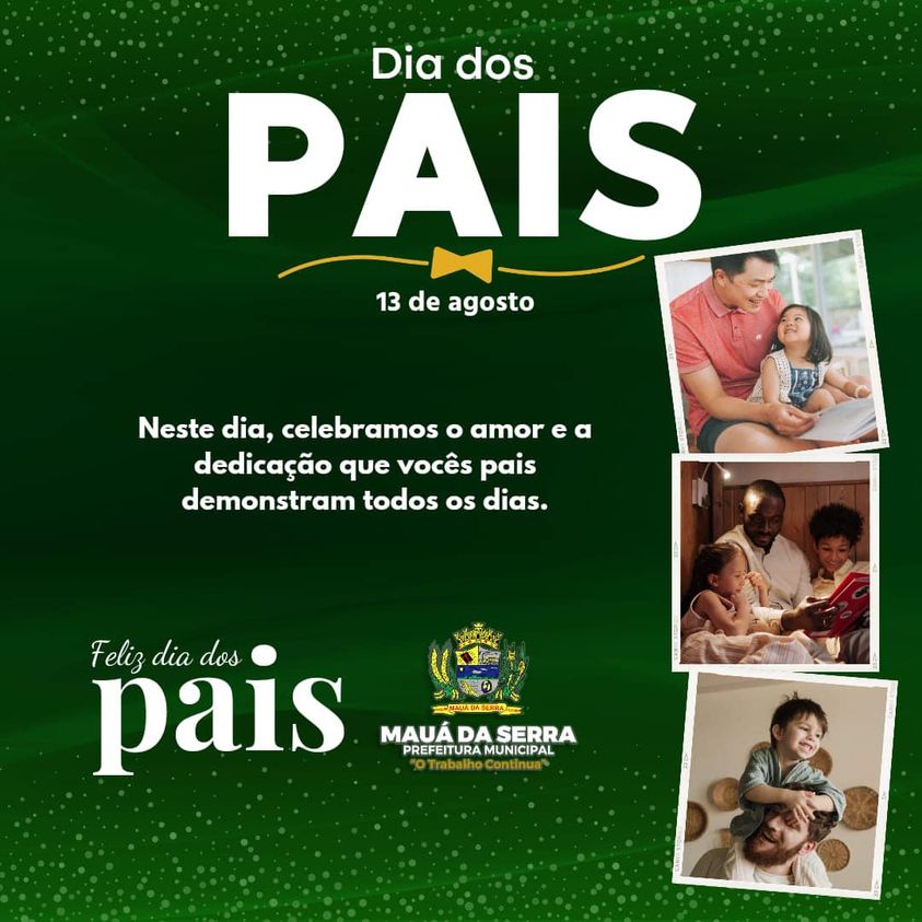 Nós da prefeitura municipal de Mauá da Serra, desejamos um feliz e abençoado dia dos pais!.