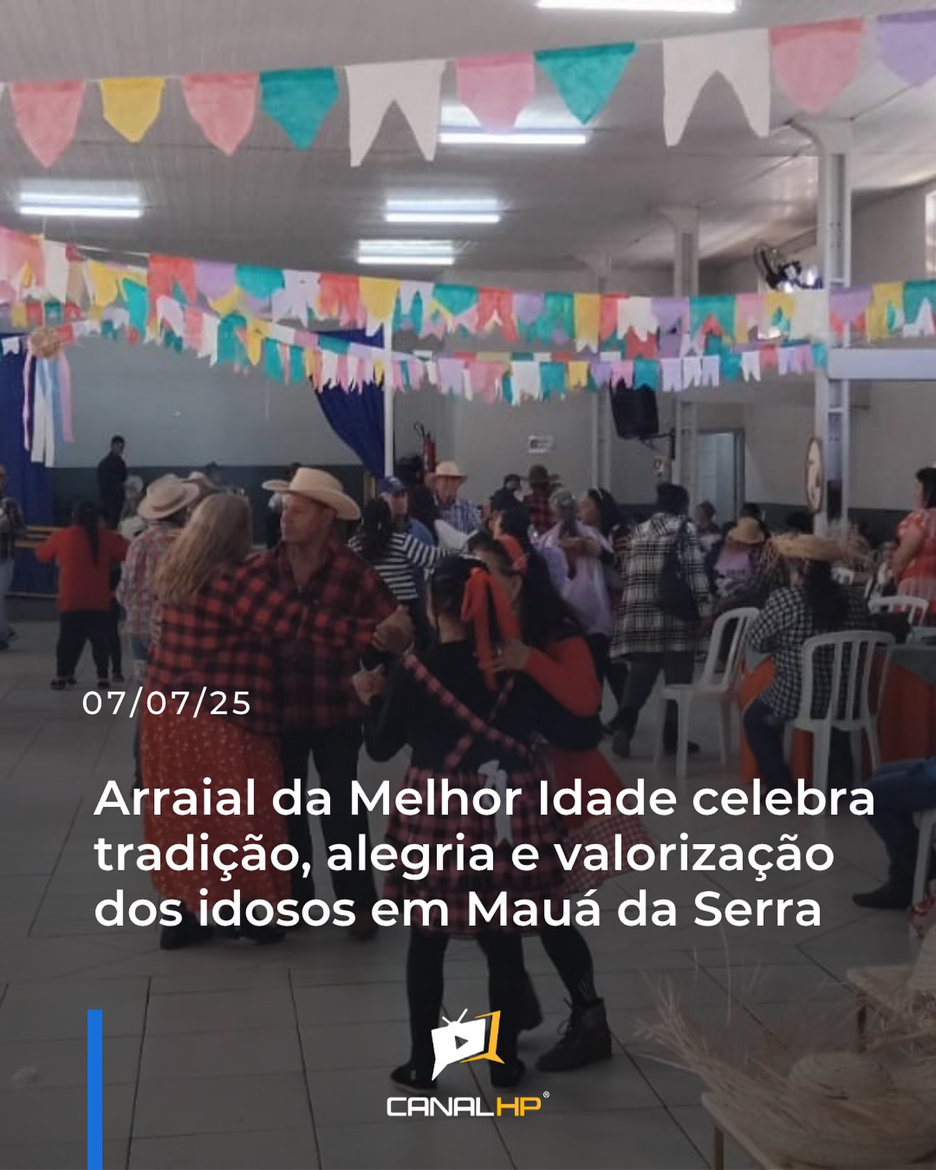 ARRAIAL DA MELHOR IDADE CELEBRA TRADIÇÃO, ALEGRIA E VALORIZAÇÃO DOS IDOSOS EM MAUÁ DA SERRA