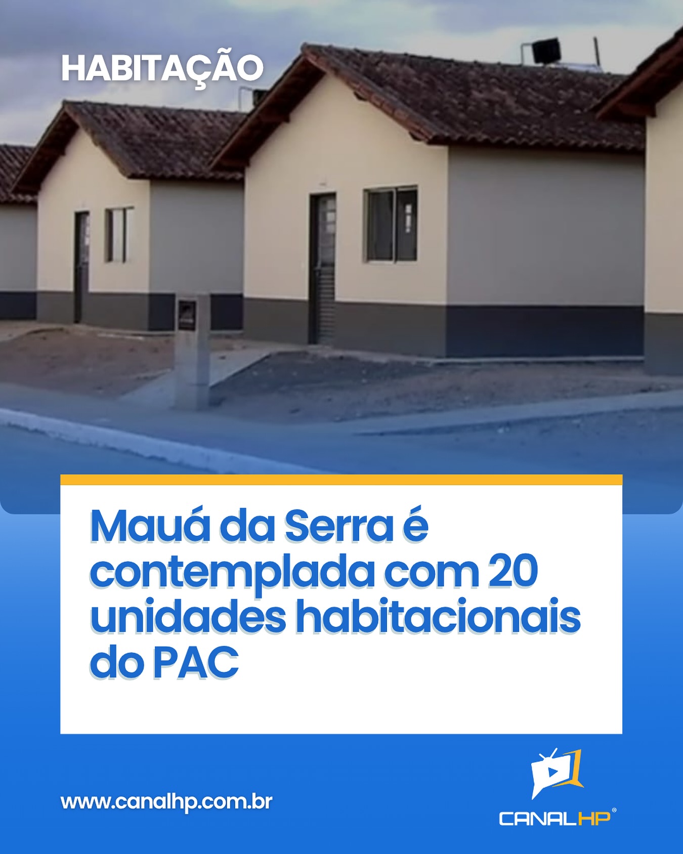 MAUÁ DA SERRA É CONTEMPLADA COM 20 UNIDADES HABITACIONAIS DO PAC