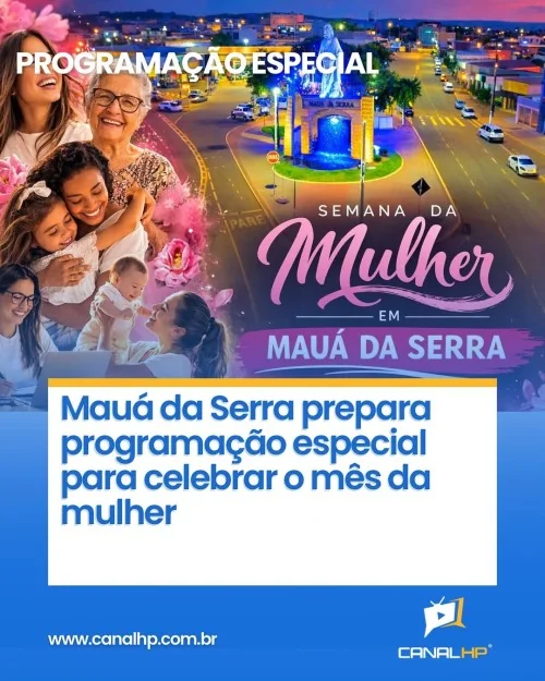 MAUÁ DA SERRA PREPARA PROGRAMAÇÃO ESPECIAL PARA CELEBRAR O MÊS DA MULHER